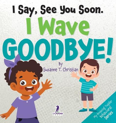 Cover image for I Say, See You Soon. I Wave Goodbye!