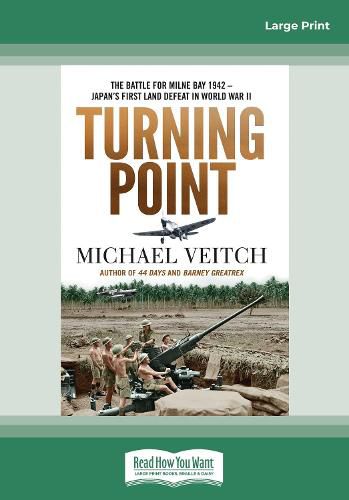 Cover image for Turning Point: The Battle for Milne Bay 1942 - Japan's first land defeat in World War II