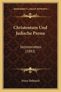 Cover image for Christentum Und Judische Presse: Selbsterlebtes (1882)