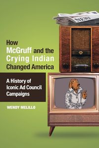 Cover image for How McGruff and the Crying Indian Changed America