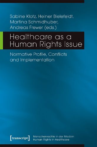 Cover image for Healthcare as a Human Rights Issue - Normative Profile, Conflicts, and Implementation
