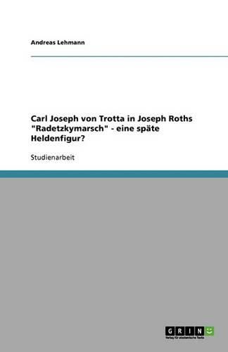 Cover image for Carl Joseph von Trotta in Joseph Roths Radetzkymarsch - eine spate Heldenfigur?