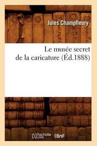 Cover image for Le Musee Secret de la Caricature (Ed.1888)