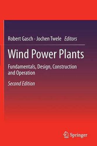 Cover image for Wind Power Plants: Fundamentals, Design, Construction and Operation