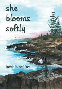 Cover image for she blooms softly