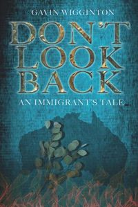 Cover image for Don't Look Back: An Immigrant's Tale