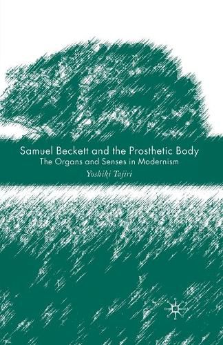 Cover image for Samuel Beckett and the Prosthetic Body: The Organs and Senses in Modernism