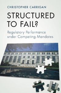 Cover image for Structured to Fail?: Regulatory Performance under Competing Mandates