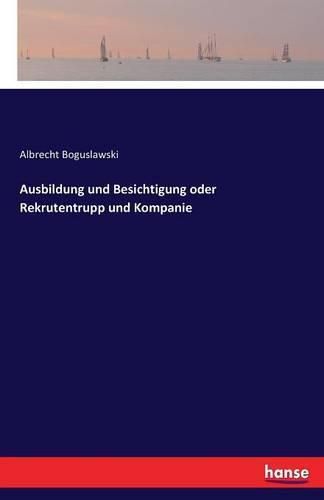 Cover image for Ausbildung und Besichtigung oder Rekrutentrupp und Kompanie