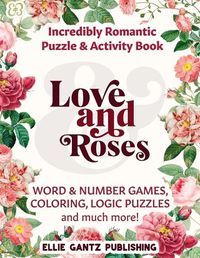 Cover image for Love and Roses Incredibly Romantic Variety and Activity Puzzle Book (Black & White)