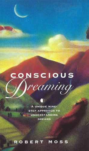 Cover image for Conscious Dreaming: A Unique Nine-Step Approach to Understanding Dreams