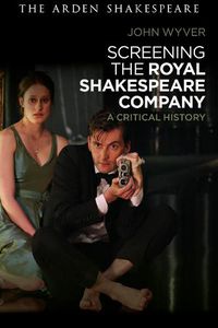 Cover image for Screening the Royal Shakespeare Company: A Critical History