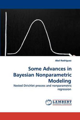 Cover image for Some Advances in Bayesian Nonparametric Modeling