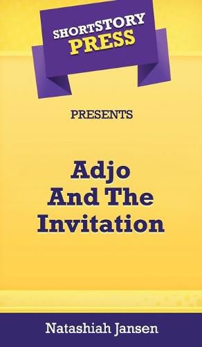 Cover image for Short Story Press Presents Adjo And The Invitation