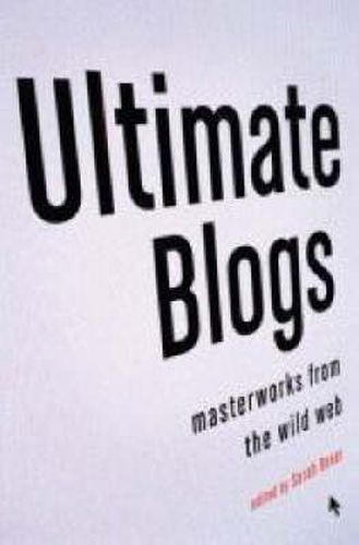 Cover image for Ultimate Blogs: Masterworks from the Wild Web