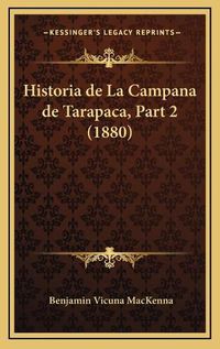 Cover image for Historia de La Campana de Tarapaca, Part 2 (1880)