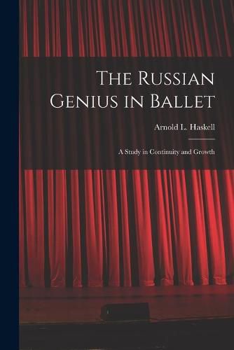 Cover image for The Russian Genius in Ballet; a Study in Continuity and Growth