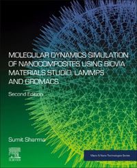 Cover image for Molecular Dynamics Simulation of Nanocomposites using BIOVIA Materials Studio, Lammps and Gromacs