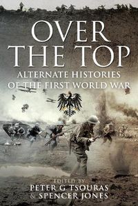 Cover image for Over the Top: Alternate Histories of the First World War