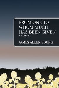 Cover image for From One to Whom Much Has Been Given