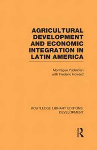 Cover image for Agricultural Development and Economic Integration in Latin America