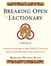 Cover image for Breaking Open the Lectionary: Lectionary Readings in Their Biblical Context for RCIA, Faith Sharing Groups, and Lectors-Cycle B