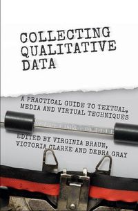 Cover image for Collecting Qualitative Data: A Practical Guide to Textual, Media and Virtual Techniques