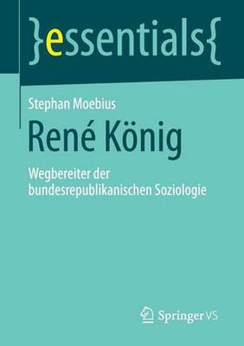 Rene Koenig: Wegbereiter der bundesrepublikanischen Soziologie