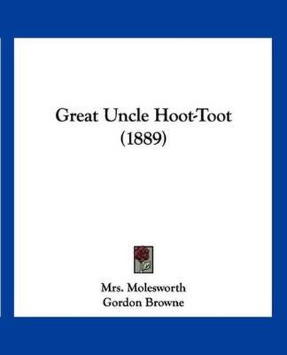 Cover image for Great Uncle Hoot-Toot (1889)