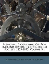 Cover image for Memorial Biographies of New England Historic Genealogical Society, 1853-1855, Volume 9...