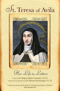 Cover image for St. Teresa of Avila: Her Life in Letters