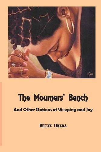Cover image for The Mourners Bench: And Other Stations of Weeping and Joy