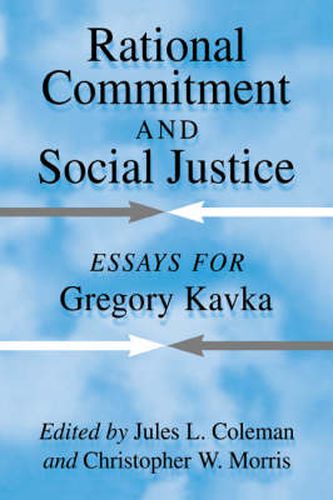 Cover image for Rational Commitment and Social Justice: Essays for Gregory Kavka