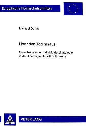 Cover image for Ueber Den Tod Hinaus: Grundzuege Einer Individualeschatologie in Der Theologie Rudolf Bultmanns