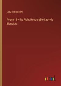 Cover image for Poems. By the Right Honourable Lady de Blaquiere