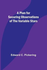 Cover image for A Plan for Securing Observations of the Variable Stars