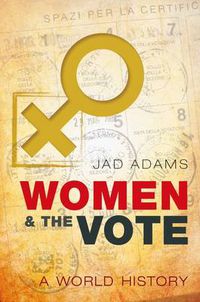 Cover image for Women and the Vote: A World History