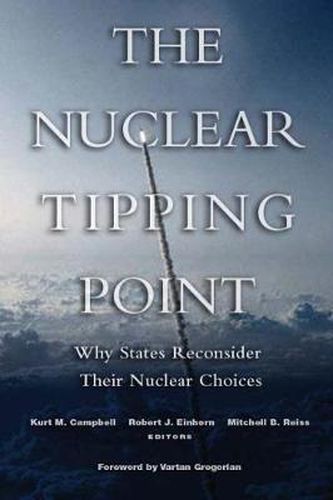 Nuclear Tipping Point: Why States Reconsider Their Nuclear Choices