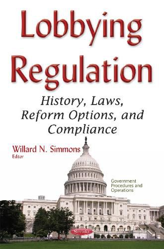 Cover image for Lobbying Regulation: History, Laws, Reform Options, & Compliance