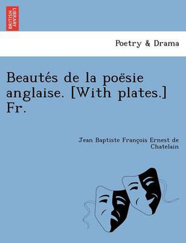 Cover image for Beaute S de La Poe Sie Anglaise. [With Plates.] Fr.