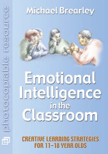 Cover image for Emotional Intelligence in the Classroom: Creative Learning Strategies for 11-18 year olds