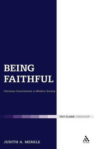 Cover image for Being Faithful: Christian Commitment in Modern Society