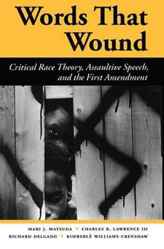 Cover image for Words That Wound: Critical Race Theory, Assaultive Speech, And The First Amendment