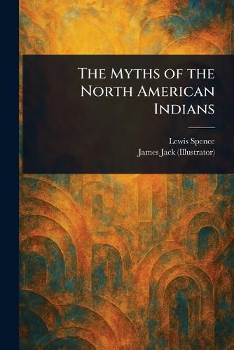 Cover image for The Myths of the North American Indians