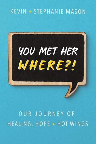 Cover image for You Met Her WHERE?!: Our Journey of Healing, Hope + Hot Wings