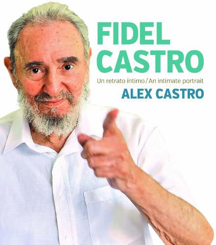 Fidel Castro: An Intimate Portrait/Un Retrato Intimo