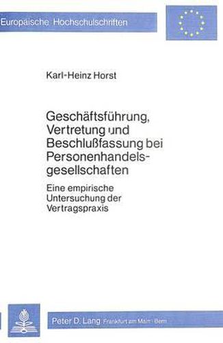 Cover image for Geschaeftsfuehrung, Vertretung Und Beschlussfassung Bei Personenhandelsgesellschaften: Eine Empirische Untersuchung Der Vertragspraxis