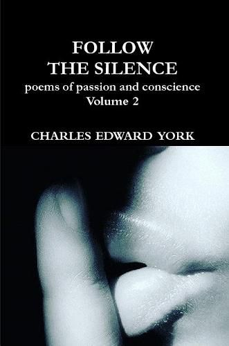 FOLLOW THE SILENCE: poems of passion and conscience Vol. 2