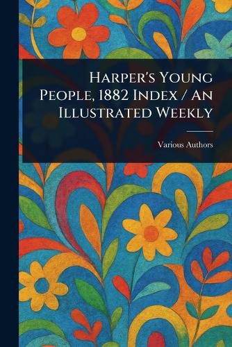 Cover image for Harper's Young People, 1882 Index / An Illustrated Weekly