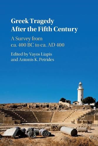 Cover image for Greek Tragedy After the Fifth Century: A Survey from ca. 400 BC to ca. AD 400